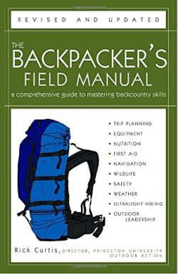 The Backpacker’s Field Manual, Revised and Updated: A Comprehensive Guide to Mastering Bac ...